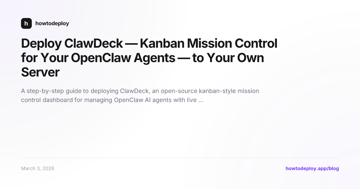 Deploy ClawDeck — Kanban Mission Control for Your OpenClaw Agents — to Your Own Server