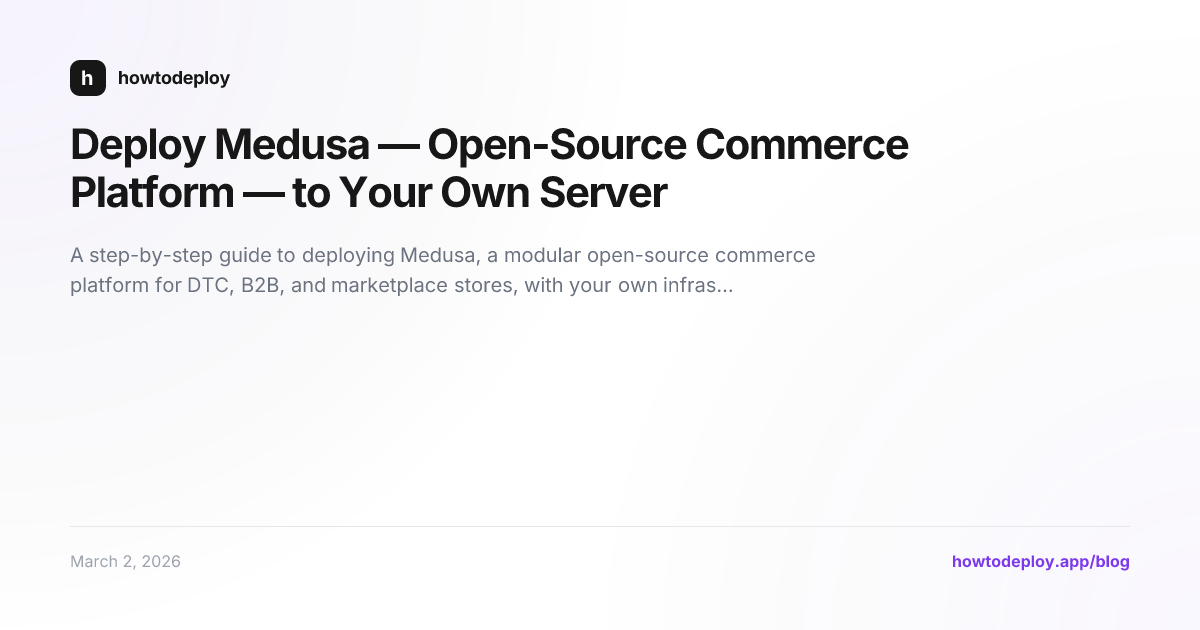 Deploy Medusa — Open-Source Commerce Platform — to Your Own Server