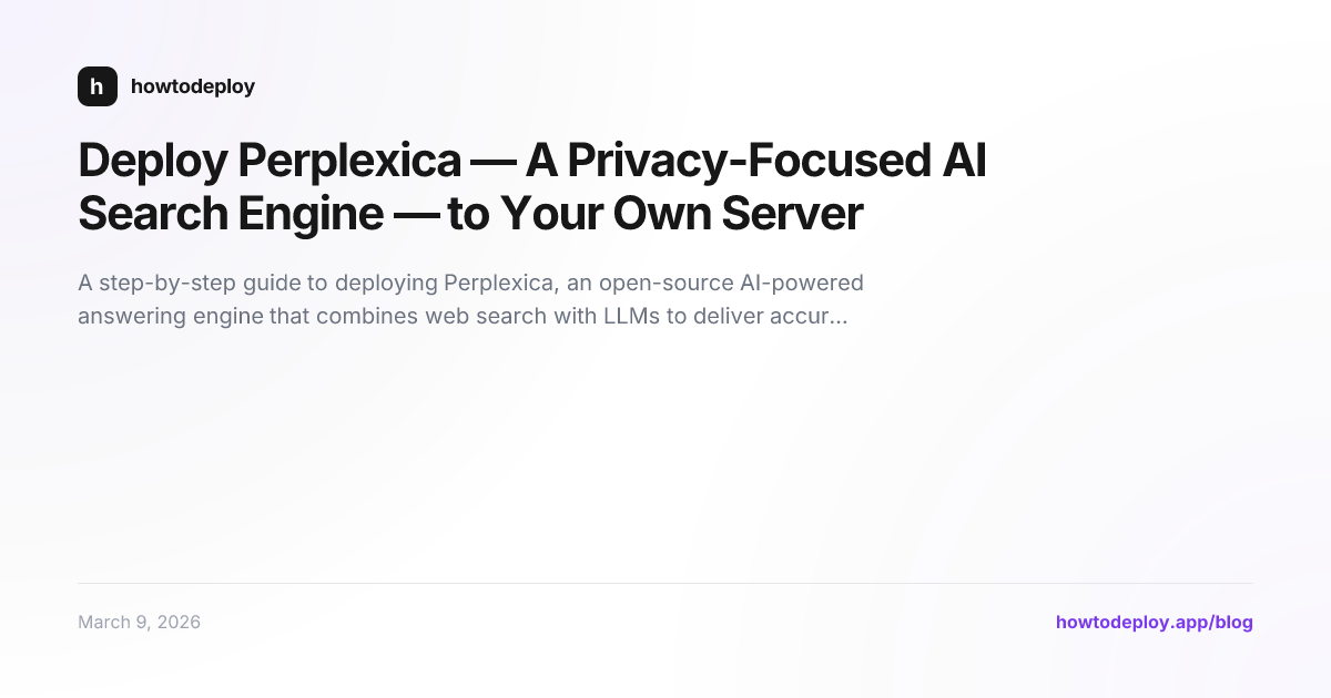Deploy Perplexica — A Privacy-Focused AI Search Engine — to Your Own Server