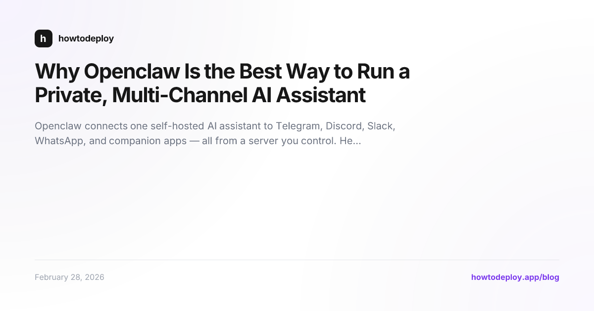 Why Openclaw Is the Best Way to Run a Private, Multi-Channel AI Assistant
