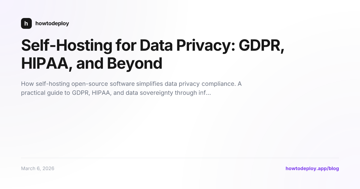 Self-Hosting for Data Privacy: GDPR, HIPAA, and Beyond